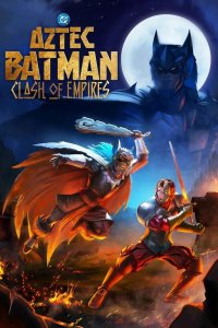 Ацтекский Бэтмен: Столкновение империй